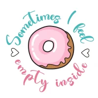 sometimes-i-feel-empty-inside-donut-funny-quote-doughnut-vector-poster_651154-2467